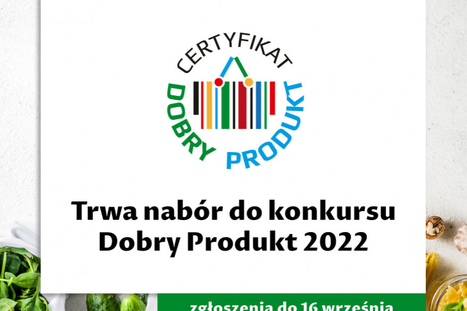 Certyfikat Dobry Produkt 2022. Zostały ostatnie dni na zgłoszenie