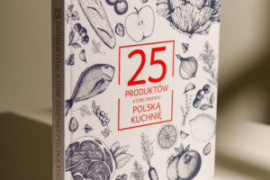 ''25 produktów, które zmieniły polską kuchnię''. Tę książkę kucharską można zdobyć lub kupić